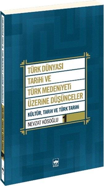Türk Dünyası Tarihi ve Türk Medeniyeti Üzerine Düşünceler - 1