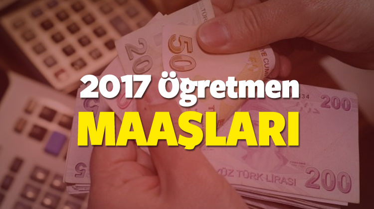 Öğretmen maaşları ne kadar olacak? 2017 öğretmen zamları Öğretmen maaşları ne kadar olacak? 2017 öğretmen zamları