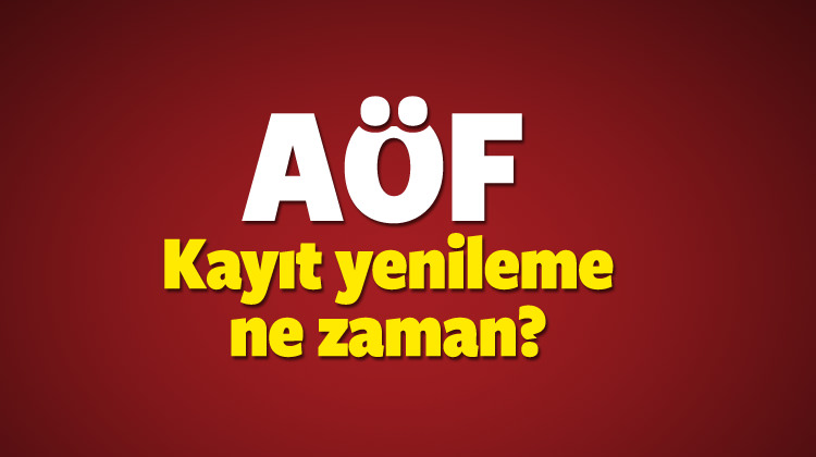 AÖF kayıt yenileme ne zaman bitecek? İşte son günü... AÖF kayıt yenileme ne zaman bitecek? İşte son günü...