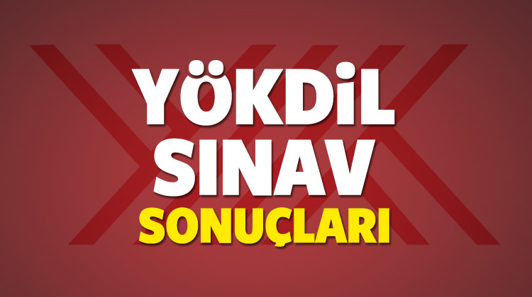 YÖKDİL sınav sonuçları son dakika açıklaması YÖKDİL sınav sonuçları son dakika açıklaması