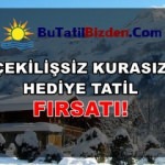 &Ccedil;ekilişsiz kurasız hediye tatil fırsatı