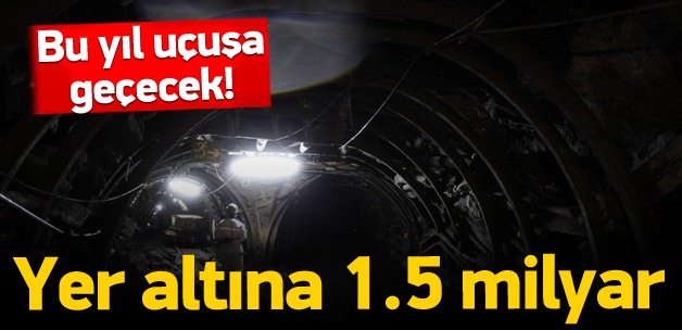 Devletten 'yer altı'na dev yatırım!