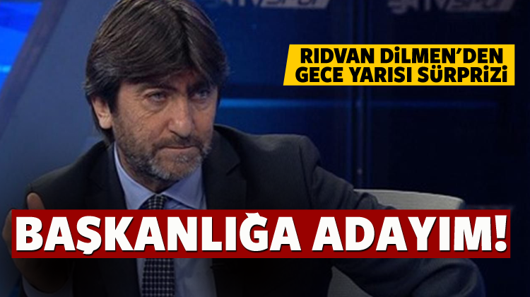 Rıdvan Dilmen:  Başkanlığa adayım!