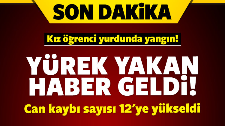 Adana'da kız &ouml;ğrenci yurdunda yangın! Acı bilan&ccedil;o!