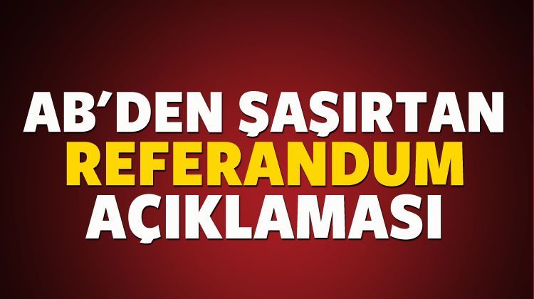 AB'den son dakika referandum a&ccedil;ıklaması