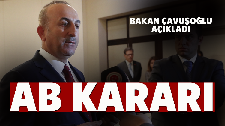 Bakan &Ccedil;avuşoğlu'ndan AB a&ccedil;ıklaması