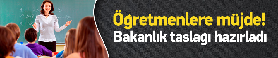 Bakanlıktan öğretmenlere müjde