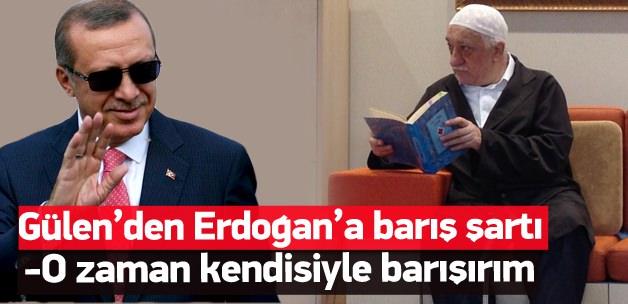 Gülen'den Erdoğan'a barış şartı