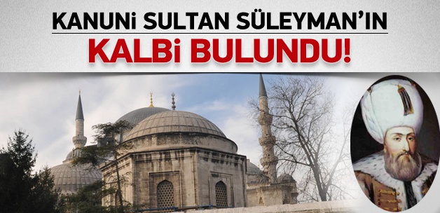 Kanuni Sultan Süleyman'ın kalbi bulundu