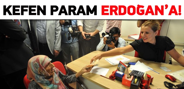 Kefen parası'nı Erdoğan'a bağışladı
