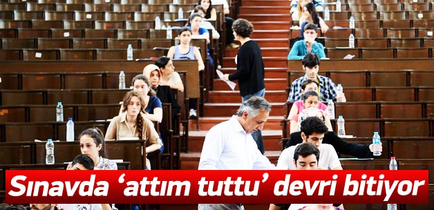 Sınavda ‘Atarak tutturma’ devri bitiyor