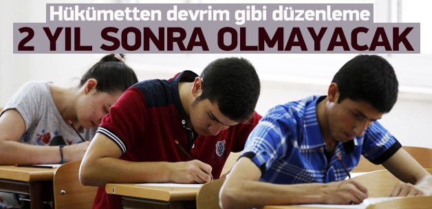 ‘Tek sınavlık’ gelecek 2 yıl sonra bitecek