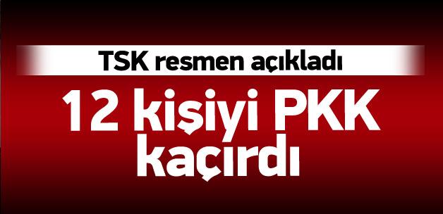 TSK açıkladı: 12 kişiyi PKK kaçırdı